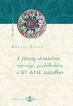 Kocsis Gyula - A J�szs�g t�rsadalma, n�pess�ge �s gazd�lkod�sa a XVI-XVII. Sz�zadban
