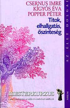 Popper Péter; Kígyós Éva; Dr. Csernus Imre - Titok, elhallgatás, őszinteség