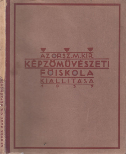 Az Orosz M. Kir. K�pz�m�v�szeti F�iskola ki�ll�t�sa 1937.