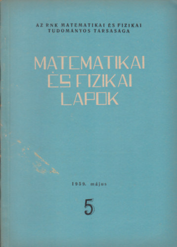Kiss Ern�  (szerk.) - Matematikai �s fizikai lapok 5. 1959. m�jus