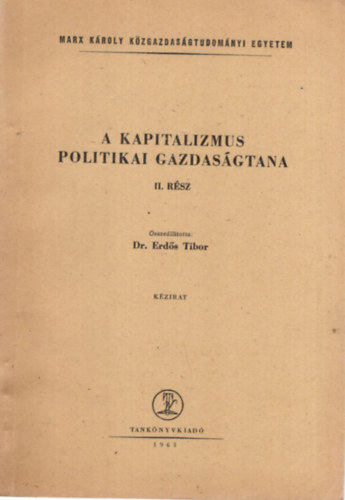 Dr. Erds Tibor - A kapitalizmus politikai gazdasgtana II. rsz - Marx Kroly Kzgazdasgtudomnyi Egyetem 1963