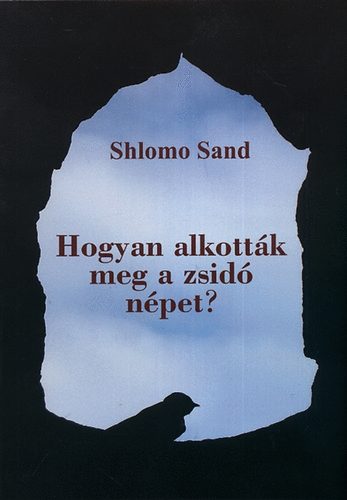 Shlomo Sand - Hogyan alkottk meg a zsid npet?