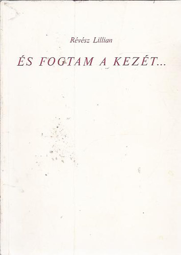 R�v�sz Lillian - �s fogtam a kez�t...