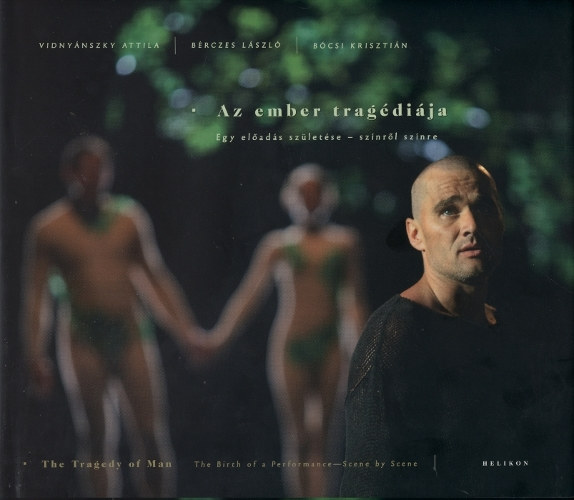 Vidny�nszky; B�csi; B�rczes L�szl� - Az ember trag�di�ja - Egy el�ad�s sz�let�se - sz�nr�l sz�nre