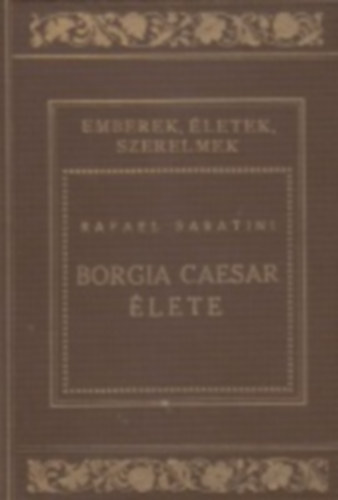 Rafael Sabatini - Borgia Caesar lete II.