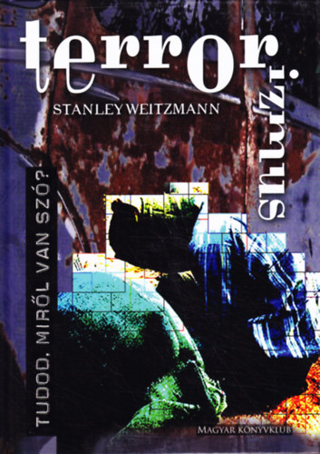 Stanley Weitzmann - Terrorizmus - tudod, miről van szó?