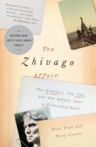 Petra Couvée Peter Finn - The Zhivago Affair: The Kremlin, the CIA, and the Battle Over a Forbidden Book