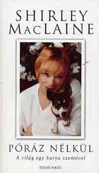 Shirley MacLaine - P�r�z n�lk�l (a vil�g egy kutya szem�vel)