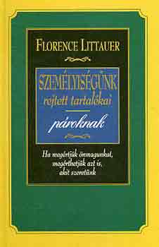 Florence Littauer - Szemlyisgnk rejtett tartalkai proknak