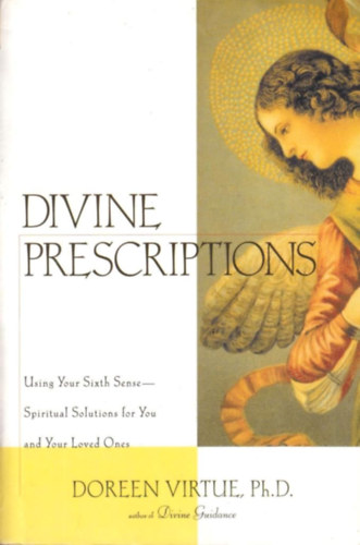 Doreen Virtue - Divine Prescriptions: Using Your Sixth Sense - Spiritual Solutions for You and Your Loved Ones