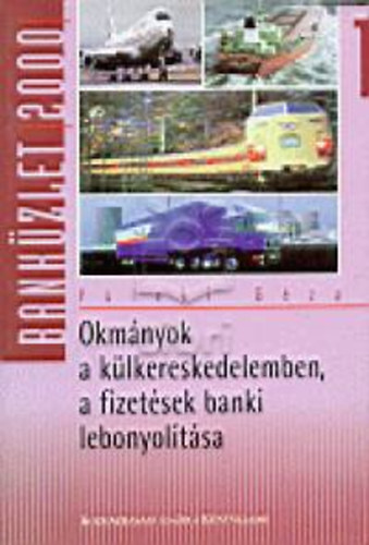 F�leki G�za - Okm�nyok a k�lkereskedelemben a fizet�sek banki lebonyol�t�sa I.