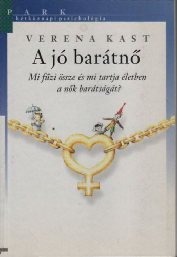 Verena Kast - A jó barátnő (Hétköznapi pszichológia)