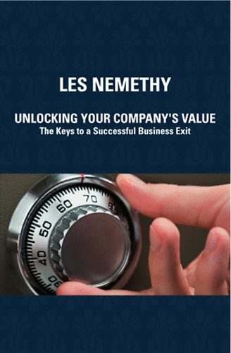 Les Nemethy - Unlocking Your Company's Value-The  Keys to a Successful Business Exit