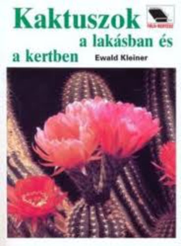 Ewald Kleiner - Kaktuszok a laksban s a kertben