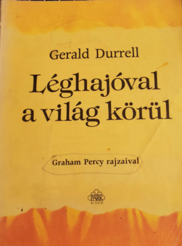 Gerald Durrell - Léghajóval a világ körül