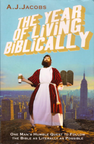 A. J. Jacobs - The Year of Living Biblically