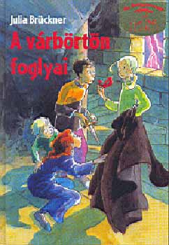 Julia Br�ckner - A v�rb�rt�n foglyai - Az �rd�goromv�r rejt�lye