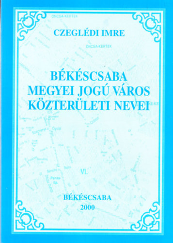 Czeglédi Imre - Békéscsaba megyei jogú város közterületi nevei