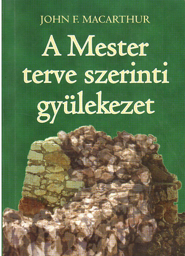 John F. Macarthur - A mester terve szerinti gylekezet