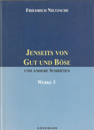 Friedrich Nietzsche - Jenseits von Gut und Bse und andere Schriften - Werke 3.