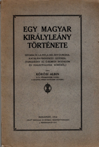 K�r�si Albin - Egy magyar kir�lyle�ny t�rt�nete