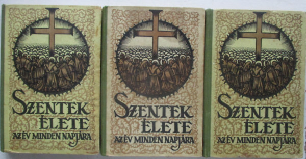 Schtz Antal - Szentek lete az v minden napjra I-II-IV. ktet