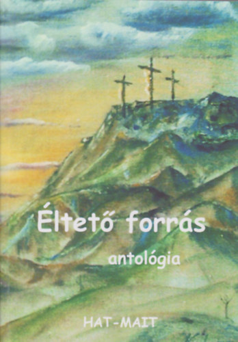Szab� Zsolt  (Szerk.) - �ltet� forr�s antol�gia