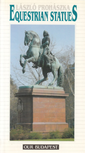 Lszl Prohszka - Equestrian Statues (Our Budapest)