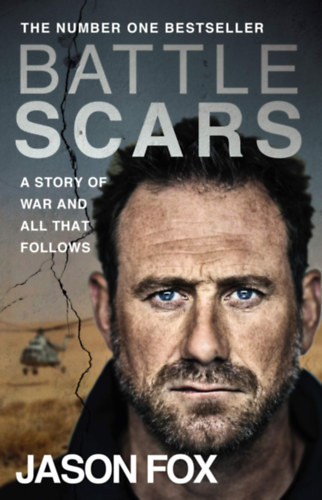 Jason Fox - Battle Scars - A Story of War and All That Follows