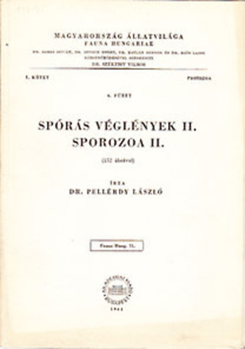 Dr. Pellrdy Lszl - Sprs vglnyek II. (Sporozoa II.)- 152 brval (Magyarorszg llatvilga- Fauna Hungariae 71. (I. ktet,  Protozoa, 6. fzet))
