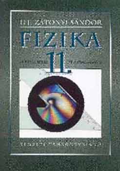 Ifj. Z�tonyi S�ndor - Fizika a gimn�ziumok 11. �vfolyama sz�m�ra - 16315