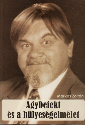 Markos Zoltn - Agydefekt s a hlyesgelmlet (dediklt)
