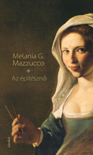 Melania G. Mazzucco - Az �p�t�szn�