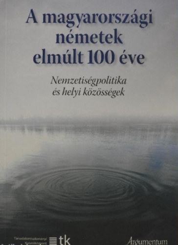 Tóth Ágnes (szerk.) Eiler Ferenc (szerk.) - A magyarországi németek elmúlt 100 éve