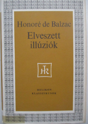 Honor� de Balzac - Elveszett ill�zi�k (Helikon Klasszikusok)
