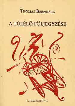 Thomas Bernhard - A t�l�l� f�ljegyz�se