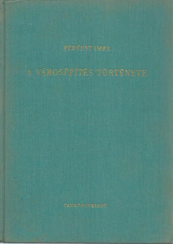 Per�nyi Imre - A v�ros�p�t�s t�rt�nete