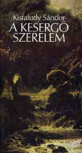 Kisfaludy Sándor - A kesergő szerelem