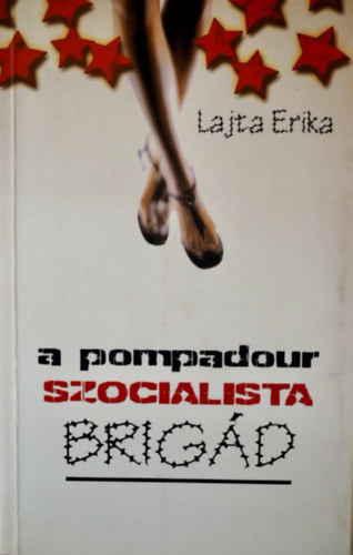 Lajta Erika - A pompadour szocialista brig�d
