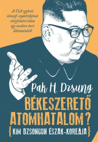 Pak H. Dzsung - Békeszerető atomhatalom?