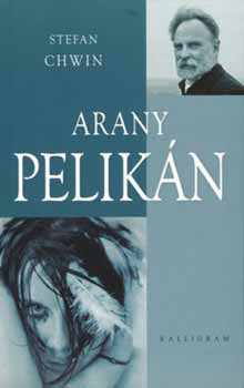 Stefan Chwin - Arany pelikán