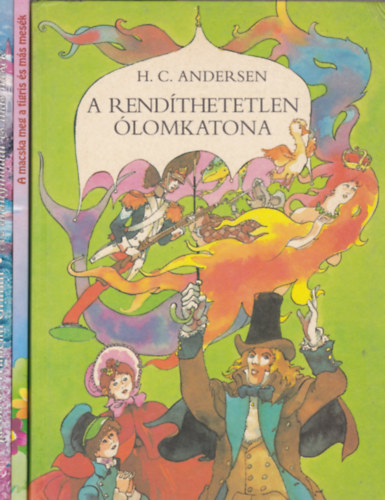 3 db meseknyv: H. C. Andersen - A rendthetetlen lomkatona; A macska meg a tigris s ms mesk; Jacob Grimm s Wilhelm Grimm - Az aranymadr s ms mesk