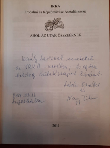 Bal�zs S�ndor  (szerk.) - Ahol az utak �ssze�rnek - Irka Irodalmi �s K�pz�m�v�sz Asztalt�rsas�g Jubileumi �vk�nyve 2011.
