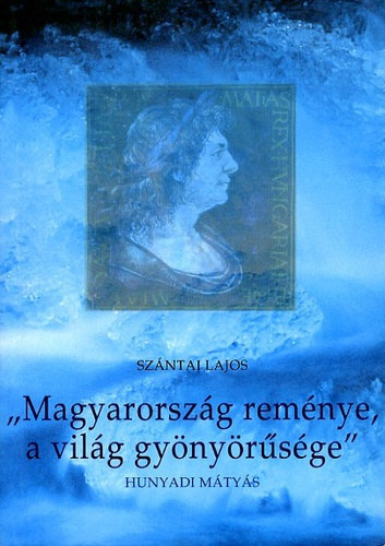 Szntai Lajos - "Magyarorszg remnye, a vilg gynyrsge"