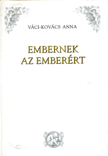 Vci-Kovcs Anna - Embernek az emberrt