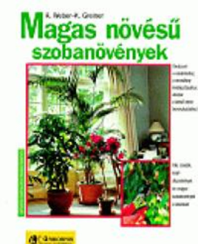 Karin; Weber, Angelika Greiner - Magasnövésű szobanövények
