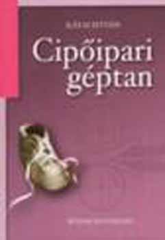 Kátai István - Cipőipari géptan