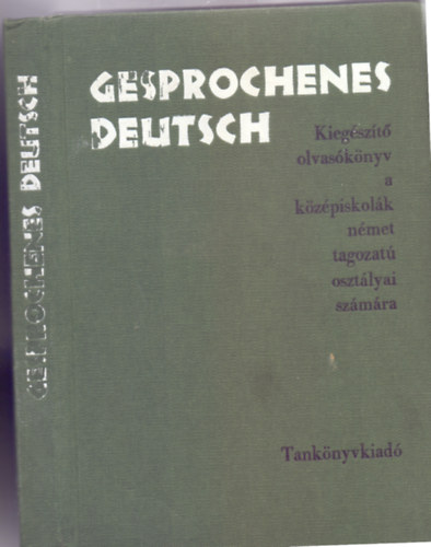 Timár József - Kosaras István - Gesprochenes Deutsch - Kiegészítő olvasókönyv a középiskolák német tagozatú osztályai számára (Második kiadás - Csergezán Pál rajzaival)