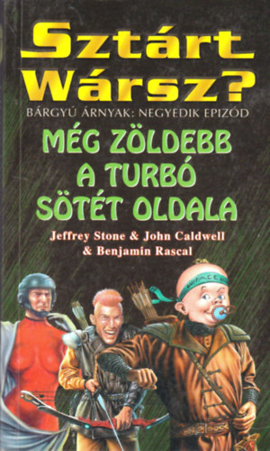 Stone-Caldwell-Rascal - Sztárt Wársz?-Még zöldebb a turbó sötét oldala