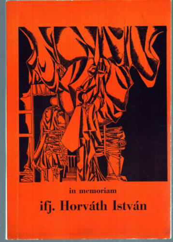 Berkes Erzs�bet  (szerk.) - In memoriam ifj. Horv�th Istv�n - ifj. Horv�th Istv�n eml�kezet�re